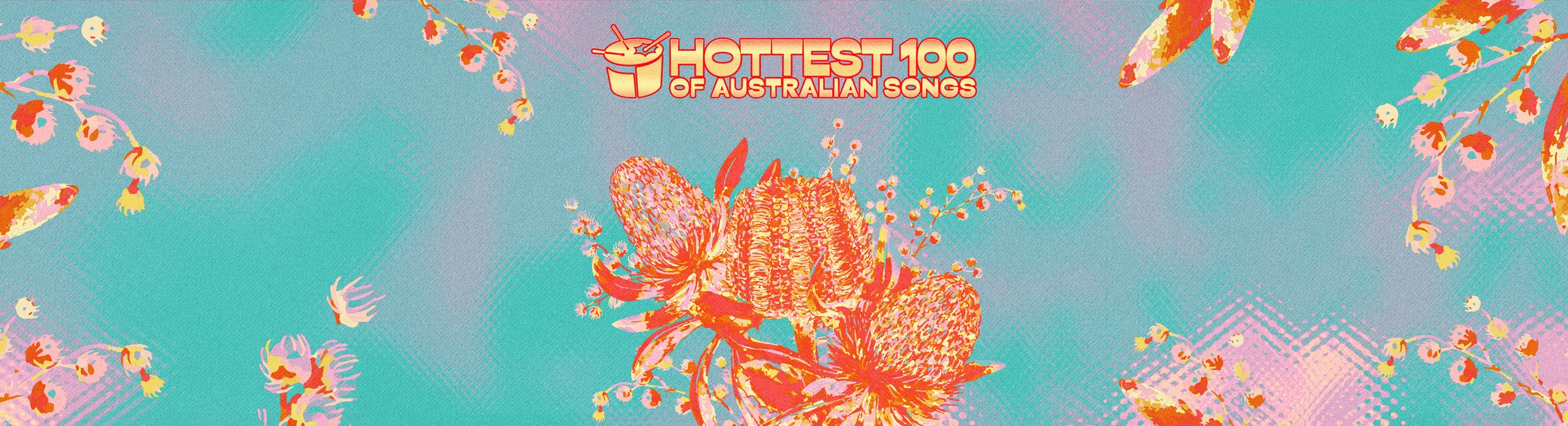 Hottest 100 of Australian Songs panoramic key art: banksia and wattle in heat-map orange, pink and teal